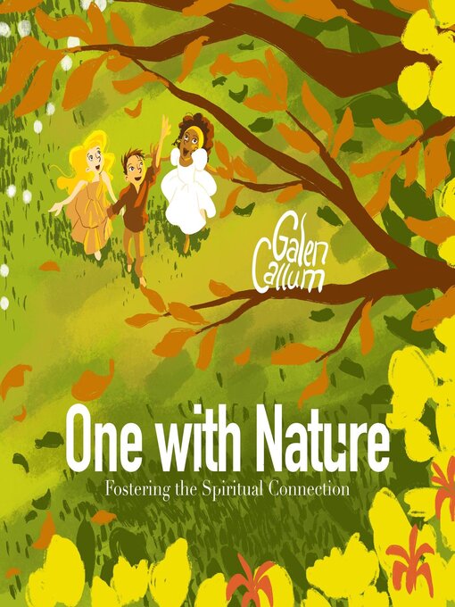 Title details for One With Nature Fostering the Spiritual Connection by Galen Callum - Available